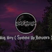 Big Boy Speed Up Reverb