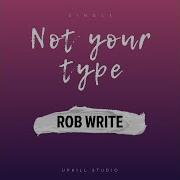 Rob Write Not Your Type