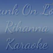 Rihanna Drunk On Love Minus