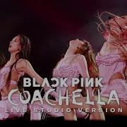 Blackpink Pretty Savage Coachella Studio Version