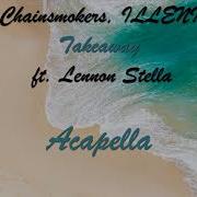 The Chainsmokers Illenium Takeaway Acapella Vocal Only