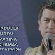 Bunyodbek Saidov Qomatina O Xshamas Concert Verrsion