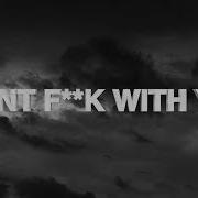 I Don T Fack With You