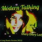 Modern Talking Cheri Cheri Lady Irritant Cover Dance Remix Version 2023