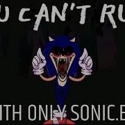 You Can T Run Fnf But Only Sonic Exe Vocals