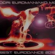 Best Eurodance 2019 Rodri Euromaniako Mix Best Eurodance 2019