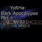 Final Fantasy Xiv Yorha Dark Apocalypse Part 1