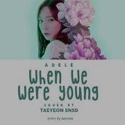 Taeyeon When We Were Young Cover Lyrics