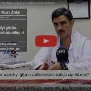 Cərrah Oftalmoloq Bəhruz Nuri Zakir Şəkər Xəstəliyi Göz Zəifliyinə Səbəb Ola Bilirmi