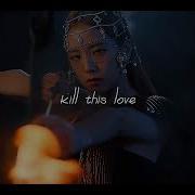 Kill This Love Blackpink Slowed Reverb Cherrykooki