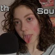 Asmr The Only Mouth Sounds Video You Ll Ever Need