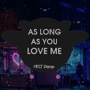 As Long As You Love Me Hest Remix Tik Tok Nhạc Hot 抖音 Douyin