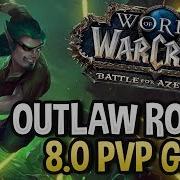 Get Started Outlaw Rogue Bfa 8 0 Pvp Talents Azerite Traits And Damage Guide