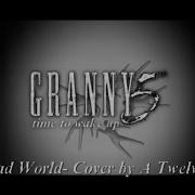 Mad World Gary Jules Granny 5 Time To Wake Up