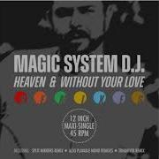Magic System Dj Without Your Love Also Playable Mono Remix