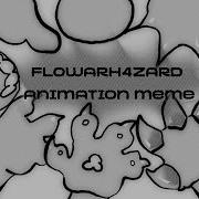 Flowarh4Zard Animation Meme