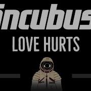 Incubus Love Hurts Karaoke Cover