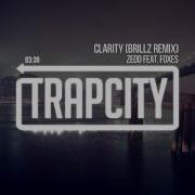 Clarity Zedd Ft Foxx Brillz Remix