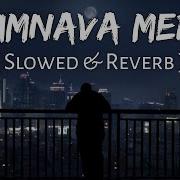 Humnava Mere Slowed And Reverb