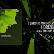 Ferrin Morris And Hysteria Horizon Alan Morris Remix Amsterdam Trance