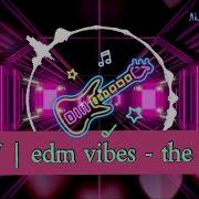 Edm Vibes The Thrill