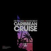 Hever Jara Makrobeat Caribbean Cruise Original Mix