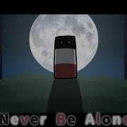 Contryballs Never Be Alone Edit