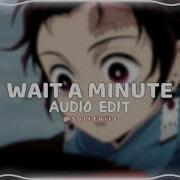 Audio For Edits Wait A Minute