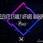 Elevate X Family Affairs Mashup Remix