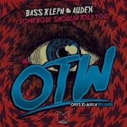 Bass Kleph Somebody Shoulda Told You