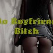 No Boyfriend Bitch