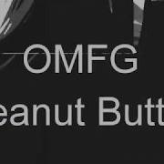 Omfg Peanut Butter 10 Hours