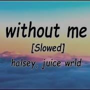 Halsey Without Me Ft Juice Wrld Slowed Reverb Lyrics