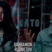 Qahramon Ruzmetov Xato Кахрамон Рузметов Хато