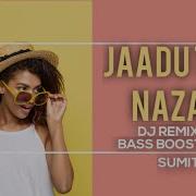 Jaadu Teri Nazar Remix Latest Dj Remix Songs 2019 Indian Trap