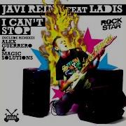 Javi Reina I Can T Stop Feat Ladis Alex Guerrero Remix