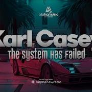 The System Has Failed Karl Casey
