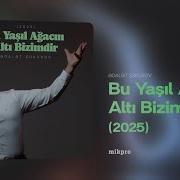 Ədalət Şükürov Bu Yaşıl Ağacın Altı Bizimdir 2025 Rəsmi Audio