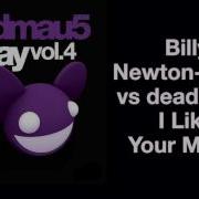 I Like Your Music Billy Newton Davis Vs Deadmau5