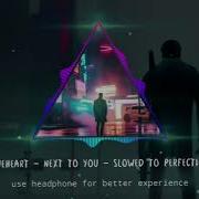 Oneheart Next To You Super Slowed To Perfection