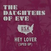 Hey Lover By Daughters Of Eve Sped Up