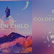 Ann Clue Golden Child Original Mix