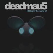 Rage Against The Machine Killing In The Name Of Deadmau5 Remix