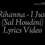 Rihanna I Just Feat Sal Houdini Lyrics Video