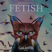 Selena Gomez Feat Gucci Mane Fetish Galantis Remix