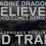 Imagine Dragons Believer Kid Comet Remix 8D Audio