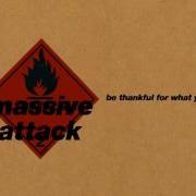 Massive Attack Be Thankful For What You Ve Got
