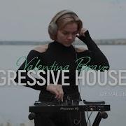 Progressive House Mix By Valentina Bravo