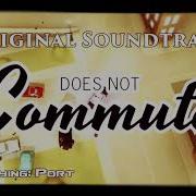 Does Not Commute Ost Port Level 7 Douglas Holmquist