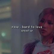 Blackpink Hard To Love Speed Up